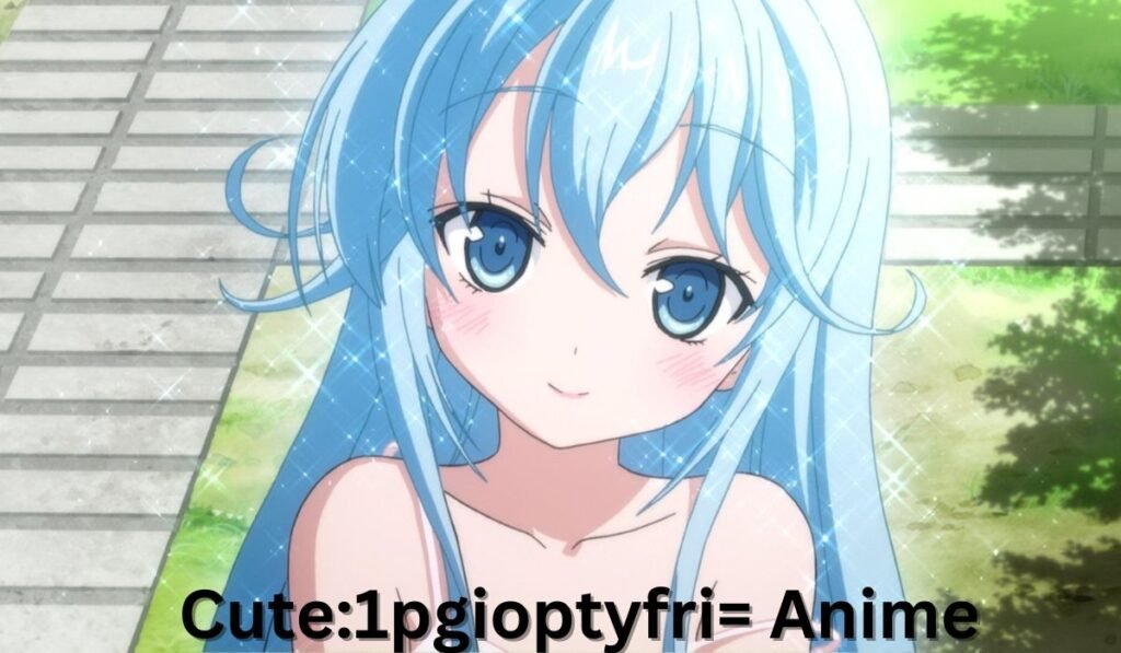 Cute:1pgioptyfri= Anime