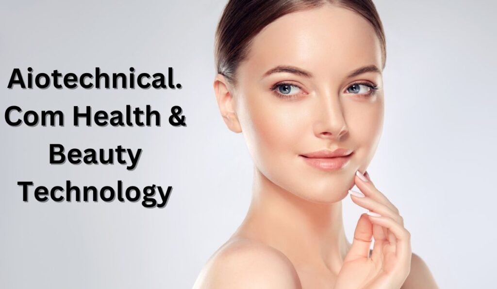 Aiotechnical.Com Health & Beauty Technology